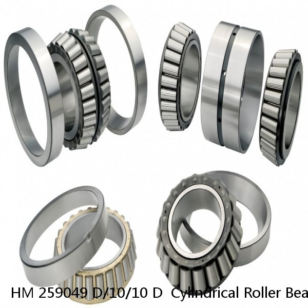 HM 259049 D/10/10 D  Cylindrical Roller Bearings