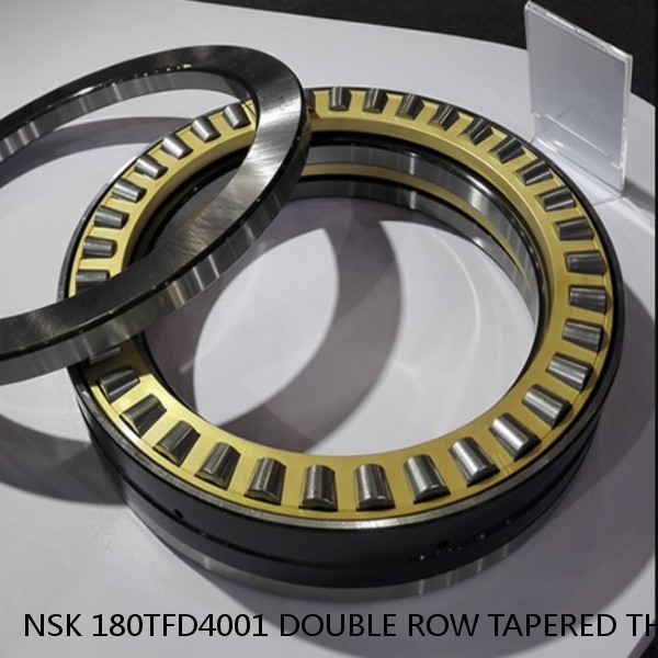 NSK 180TFD4001 DOUBLE ROW TAPERED THRUST ROLLER BEARINGS